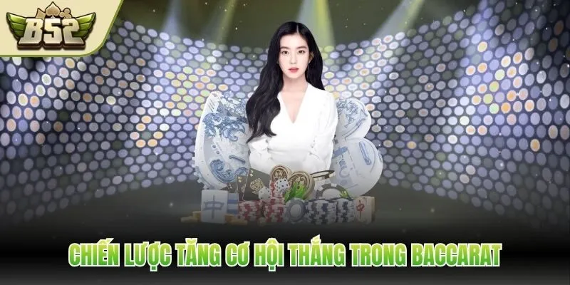 Chiến lược tăng cơ hội thắng trong baccarat