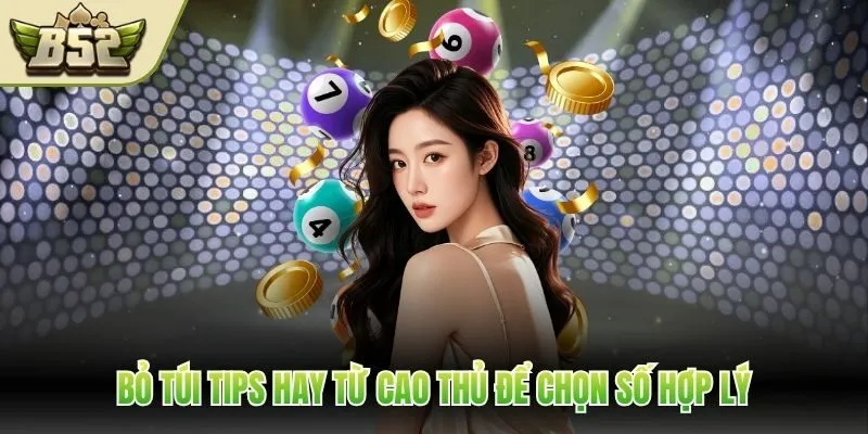 Bỏ túi tips hay từ cao thủ để chọn số hợp lý