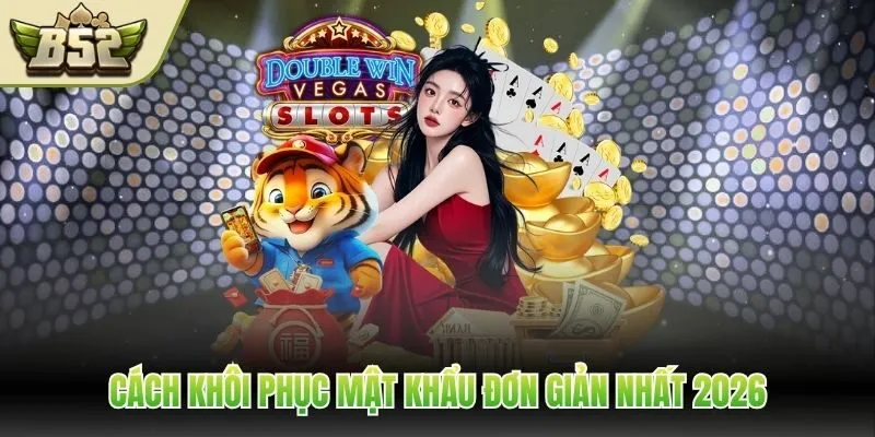 Cách khôi phục mật khẩu đơn giản nhất 2026