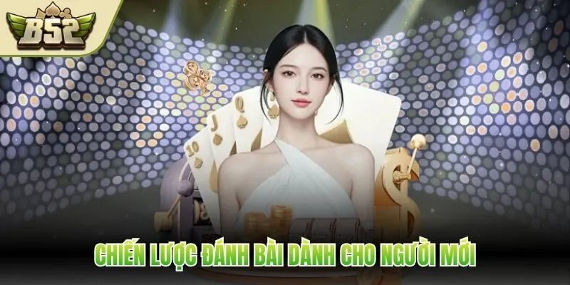 Chiến lược đánh bài dành cho người mới