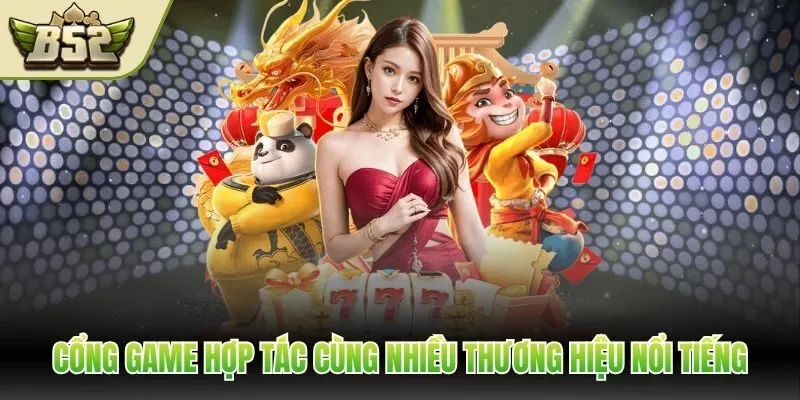 Cổng game hợp tác cùng nhiều thương hiệu nổi tiếng