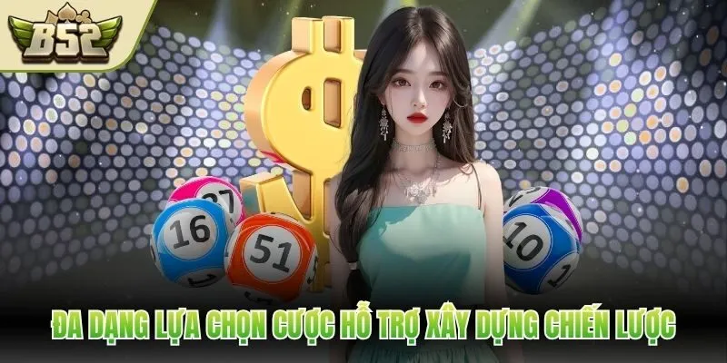 Đa dạng lựa chọn cược hỗ trợ xây dựng chiến lược