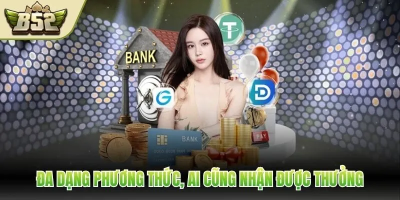 Đa dạng phương thức, ai cũng nhận được thưởng