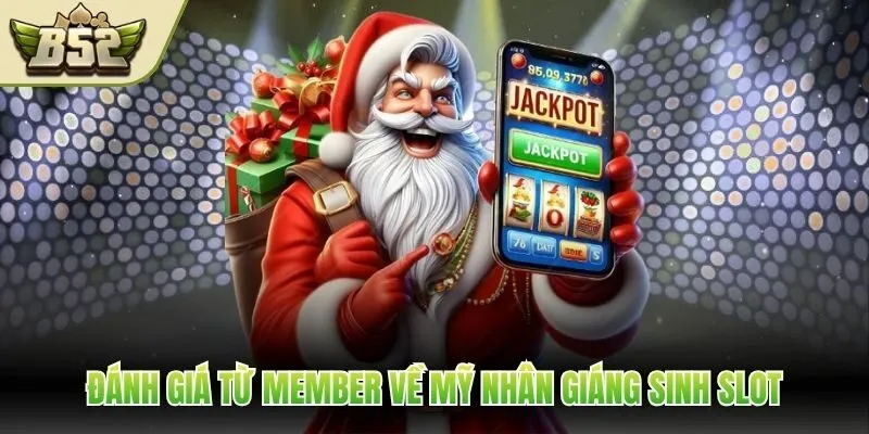 Đánh giá từ member về Mỹ Nhân Giáng Sinh Slot
