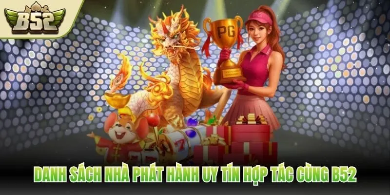 Danh sách nhà phát hành uy tín hợp tác cùng B52