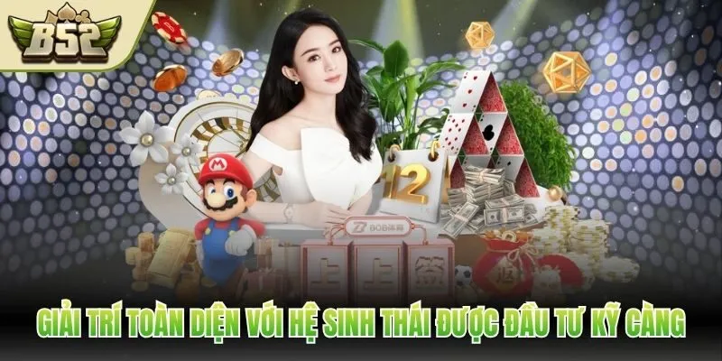 Giải trí toàn diện với hệ sinh thái được đầu tư kỹ càng