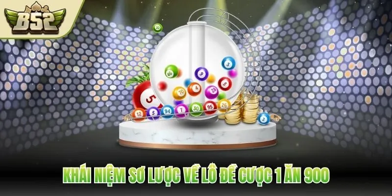 Khái niệm sơ lược về lô đề cược 1 ăn 900