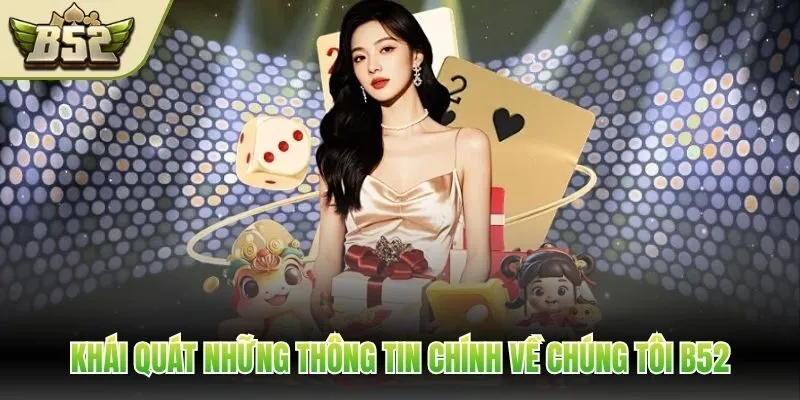 Khái quát những thông tin chính về chúng tôi B52