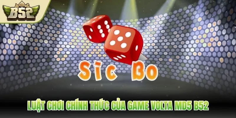Luật chơi chính thức của game Volta MD5 B52