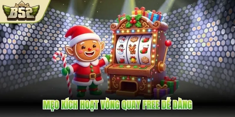 Mẹo kích hoạt vòng quay free dễ dàng