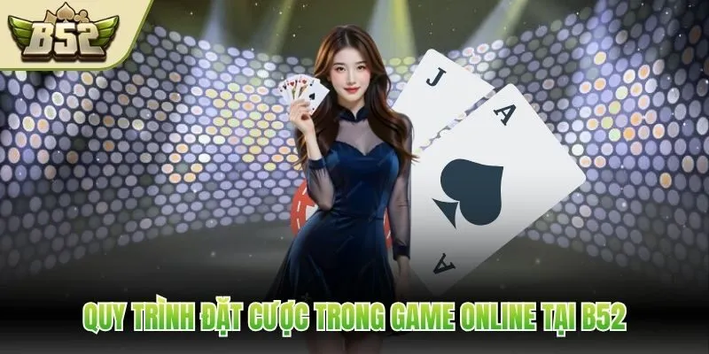 Quy trình đặt cược trong game online tại B52