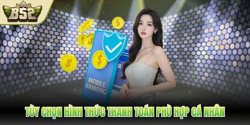 Tùy chọn hình thức thanh toán phù hợp cá nhân