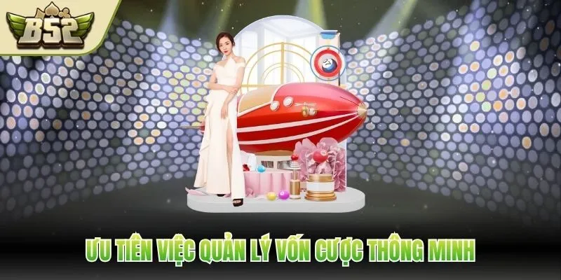 Ưu tiên việc quản lý vốn cược thông minh